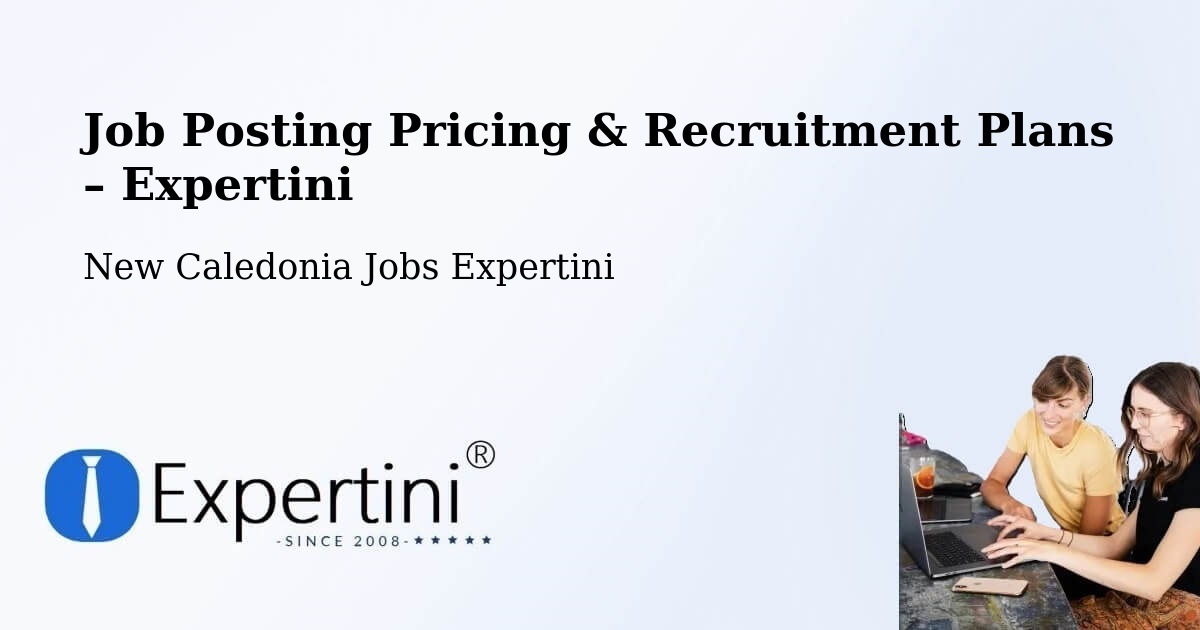 Job Posting Pricing & Recruitment Plans – Grombaou - Grombaou, New Caledonia Jobs Expertini